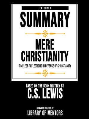 cover image of Extended Summary of Mere Christianity--Timeless Reflections In Defense of Christianity